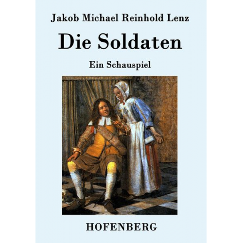 Jakob Michael Reinhold Lenz - Die Soldaten