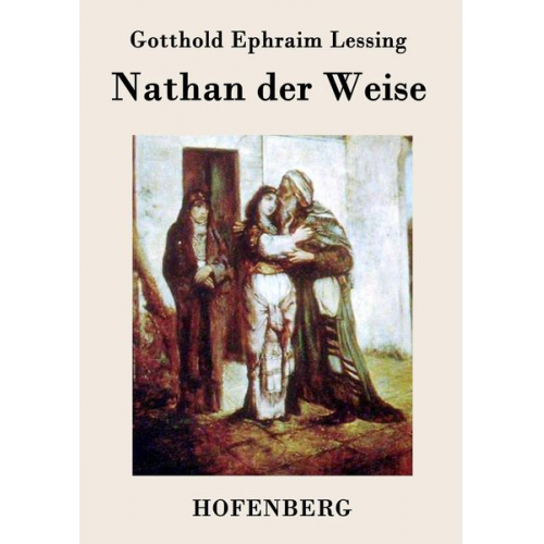 Gotthold Ephraim Lessing - Nathan der Weise