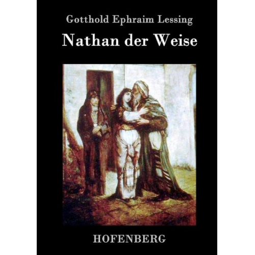 Gotthold Ephraim Lessing - Nathan der Weise