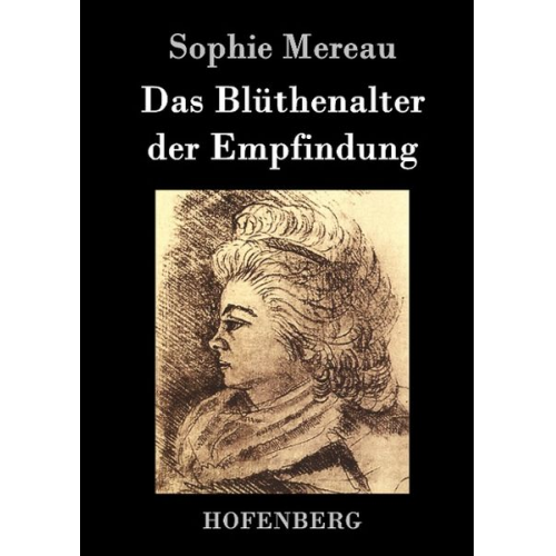 Sophie Mereau - Das Blüthenalter der Empfindung