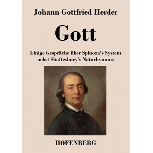 Johann Gottfried Herder - Gott. Einige Gespräche über Spinoza's System nebst Shaftesbury's Naturhymnus