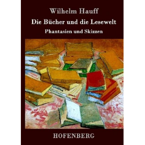 Wilhelm Hauff - Die Bücher und die Lesewelt