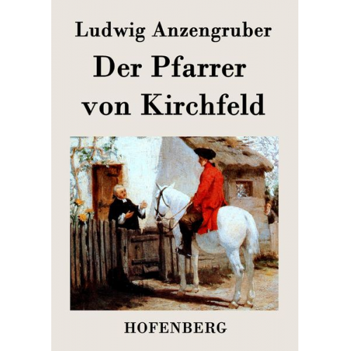 Ludwig Anzengruber - Der Pfarrer von Kirchfeld