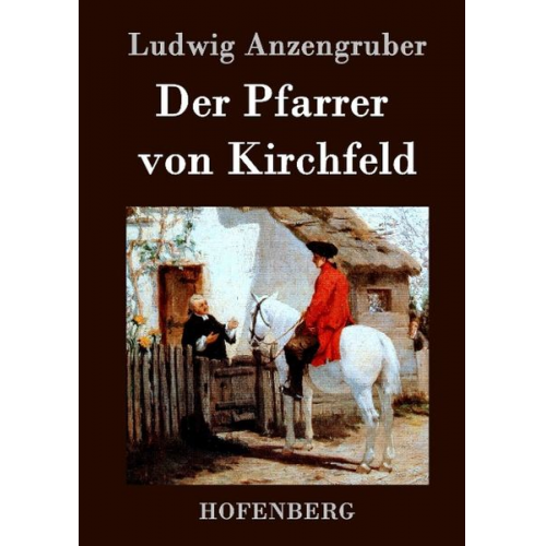 Ludwig Anzengruber - Der Pfarrer von Kirchfeld