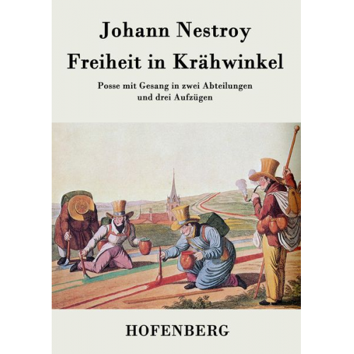 Johann Nestroy - Freiheit in Krähwinkel