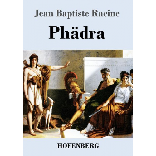 Jean Baptiste Racine - Phädra