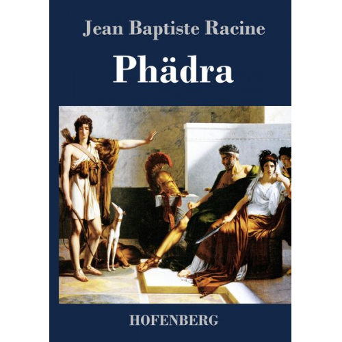 Jean Baptiste Racine - Phädra