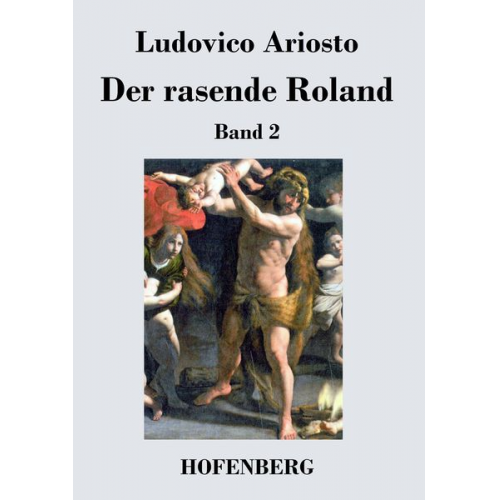 Ludovico Ariosto - Der rasende Roland