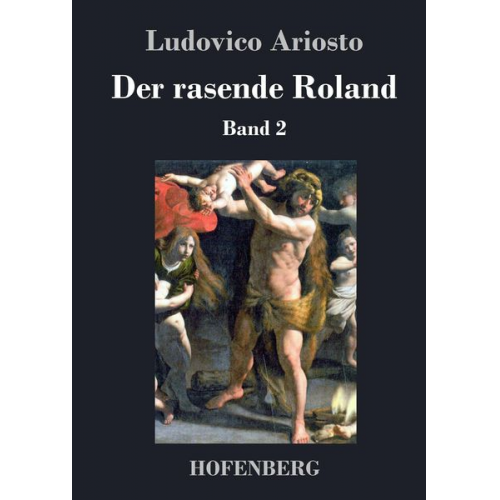 Ludovico Ariosto - Der rasende Roland