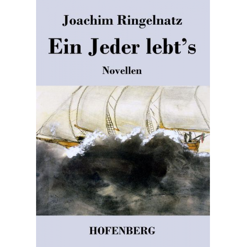 Joachim Ringelnatz - Ein Jeder lebt's