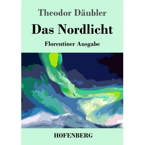 Theodor Däubler - Das Nordlicht (Florentiner Ausgabe)