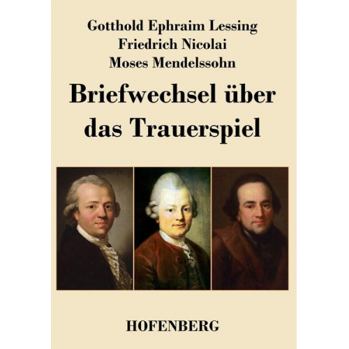 Gotthold Ephraim Lessing Friedrich Nicolai Moses Mendelssohn - Briefwechsel über das Trauerspiel
