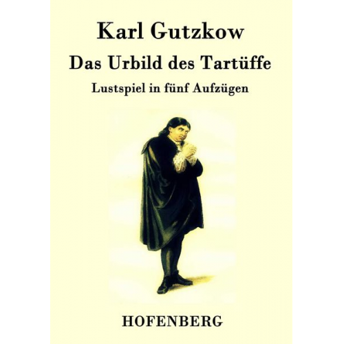 Karl Gutzkow - Das Urbild des Tartüffe