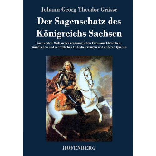 Johann Georg Theodor Grässe - Der Sagenschatz des Königreichs Sachsen