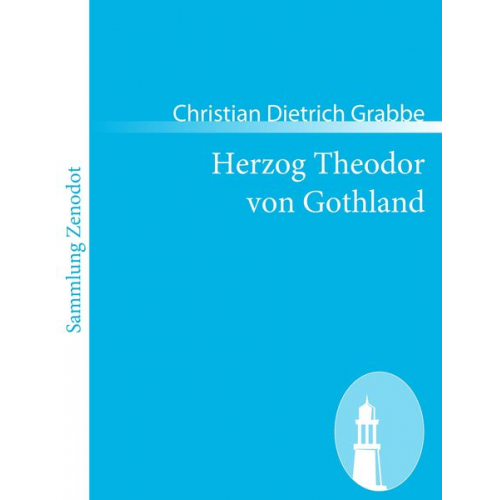 Christian Dietrich Grabbe - Herzog Theodor von Gothland