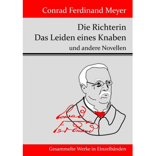 Conrad Ferdinand Meyer - Die Richterin / Das Leiden eines Knaben