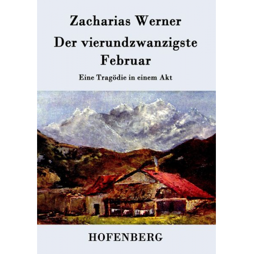 Zacharias Werner - Der vierundzwanzigste Februar