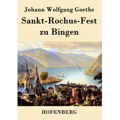 Johann Wolfgang von Goethe - Sankt-Rochus-Fest zu Bingen