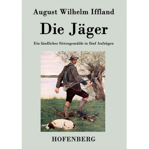 August Wilhelm Iffland - Die Jäger