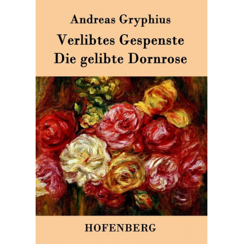 Andreas Gryphius - Verlibtes Gespenste - Die gelibte Dornrose