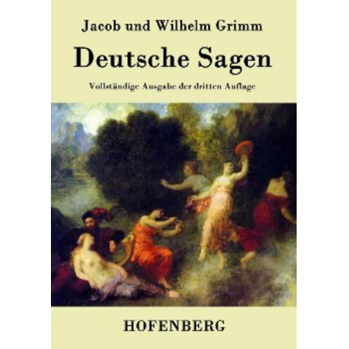 Jacob und Wilhelm Grimm - Deutsche Sagen