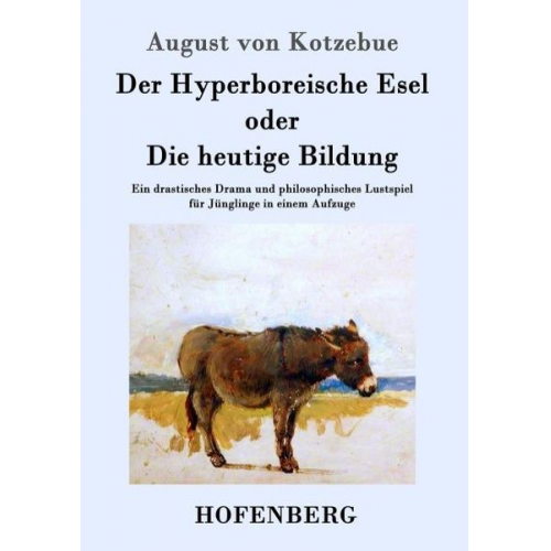 August Kotzebue - Der Hyperboreische Esel oder Die heutige Bildung