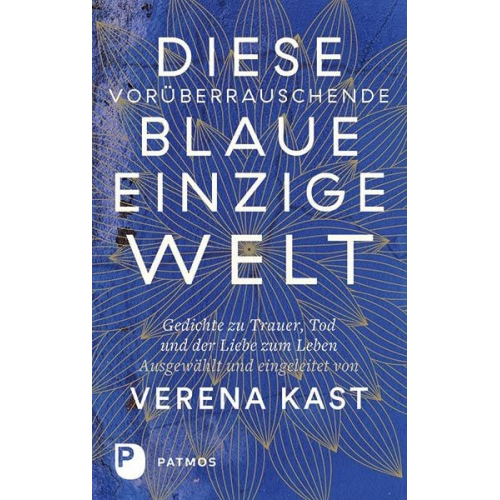 Diese vorüberrauschende blaue einzige Welt