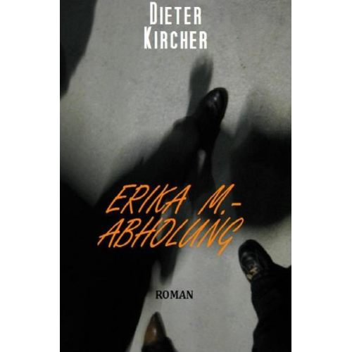 Dieter Kircher - Erika M. - Abholung