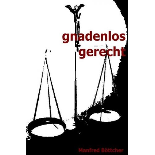 Manfred Böttcher - Gnadenlos gerecht