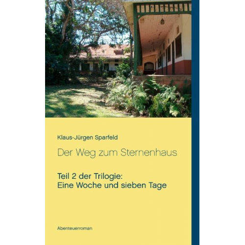 Klaus-Jürgen Sparfeld - Eine Woche und sieben Tage - Der Weg zum Sternenhaus