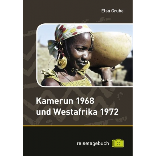 Elsa Grube - Kamerun 1968 und Westafrika 1972