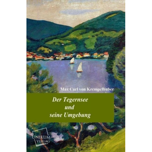 Max Carl Krempelhuber - Der Tegernsee und seine Umgebung