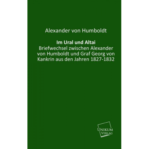 Alexander Humboldt - Im Ural und Altai