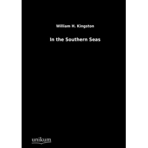 William H. Kingston - In the Southern Seas