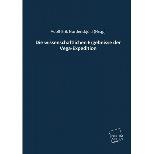 Adolf Erik Nordenskjöld (Hrsg. - Die wissenschaftlichen Ergebnisse der Vega-Expedition