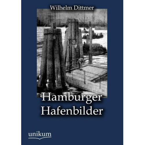Wilhelm Dittmer - Hamburger Hafenbilder