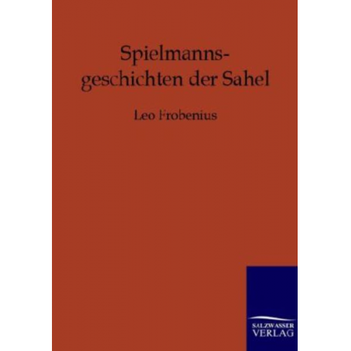 Leo Frobenius - Spielmannsgeschichten der Sahel