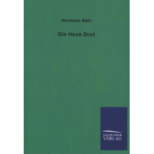 Hermann Bahr - Die Hexe Drut