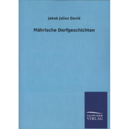 Jakob Julius David - Mährische Dorfgeschichten