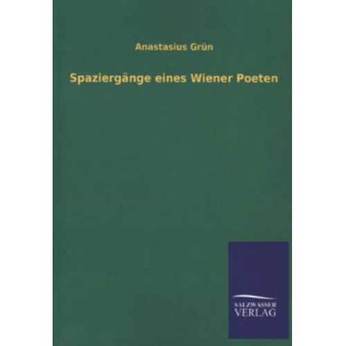 Anastasius Grün - Spaziergänge eines Wiener Poeten