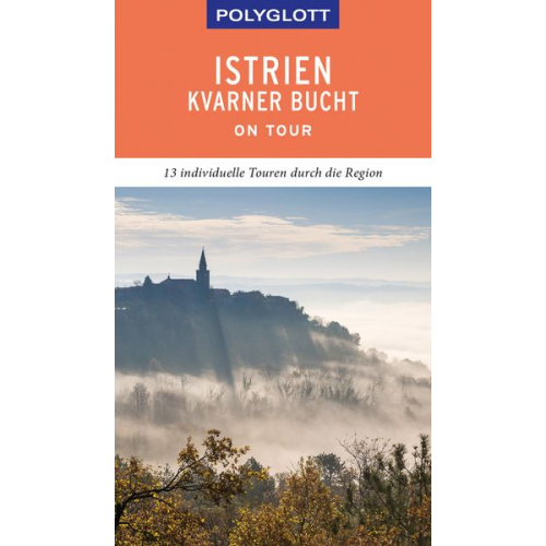 Daniela Schetar Friedrich Köthe - POLYGLOTT on tour Reiseführer Istrien/Kvarner Bucht