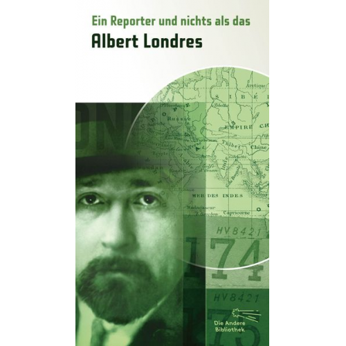 Albert Londres - Ein Reporter und nichts als das