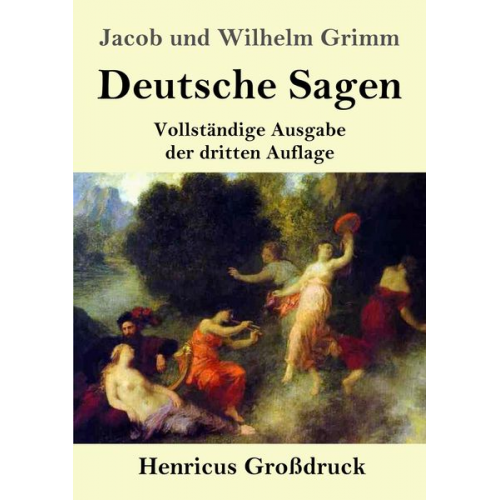 Jacob und Wilhelm Grimm - Deutsche Sagen (Großdruck)