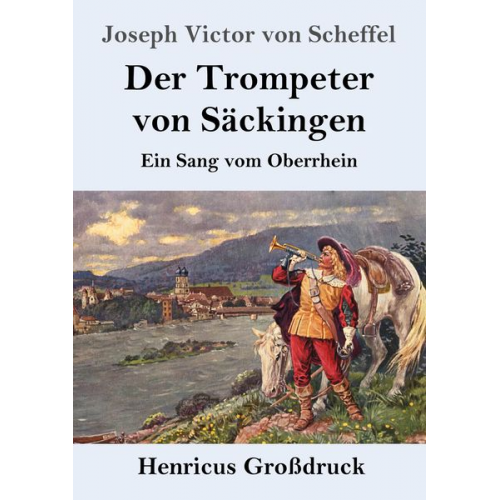 Joseph Victor Scheffel - Der Trompeter von Säckingen (Großdruck)