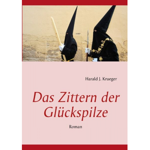 Harald J. Krueger - Das Zittern der Glückspilze