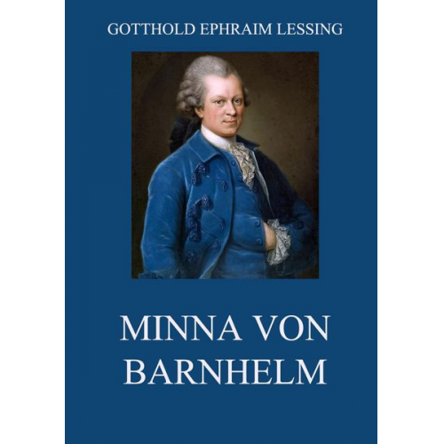Gotthold Ephraim Lessing - Minna von Barnhelm
