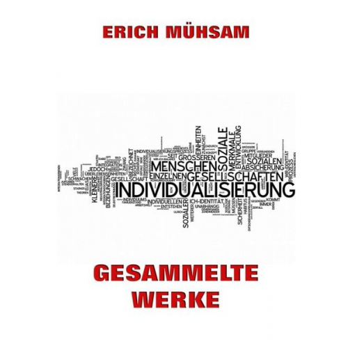 Erich Mühsam - Gesammelte Werke