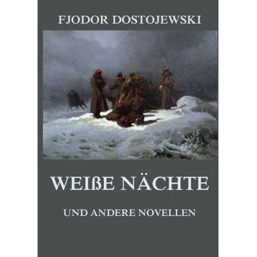 Fjodor M. Dostojewski - Weiße Nächte (und andere Novellen)