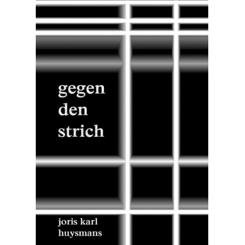 Joris Karl Huysmans - Gegen den Strich