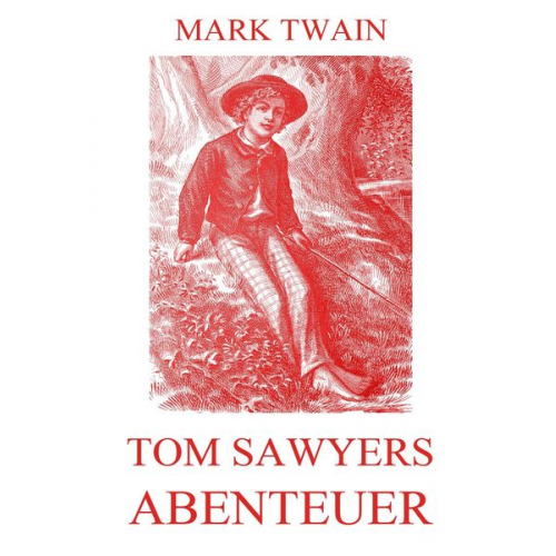 Mark Twain - Tom Sawyers Abenteuer